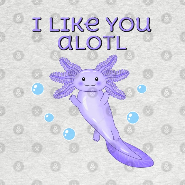 I like you a lot, cute axolotl by Purrfect